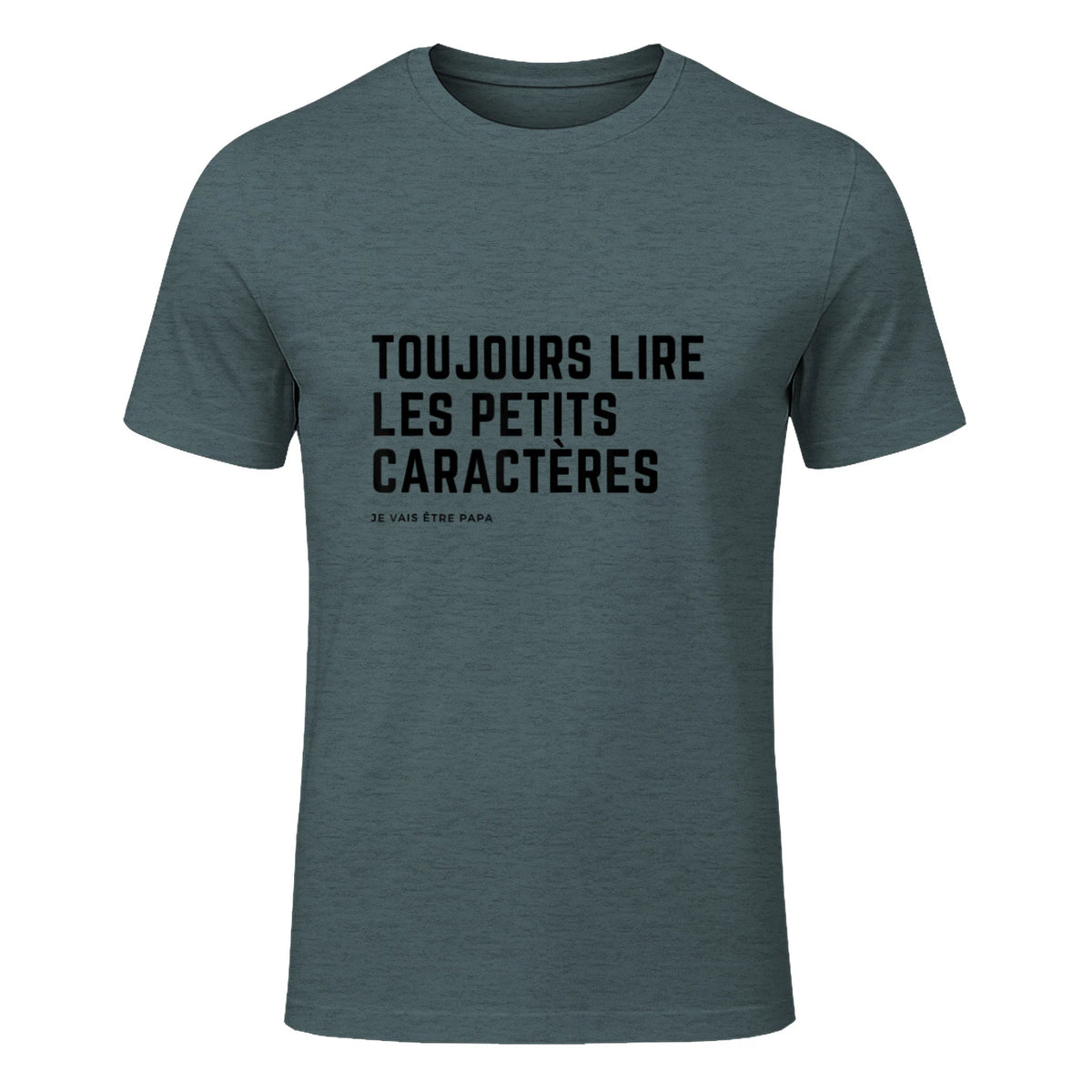 Toujours Lire Les Petits Caractères Futur Je Vais Être Papa T-Shirt in Dark Heather - front view