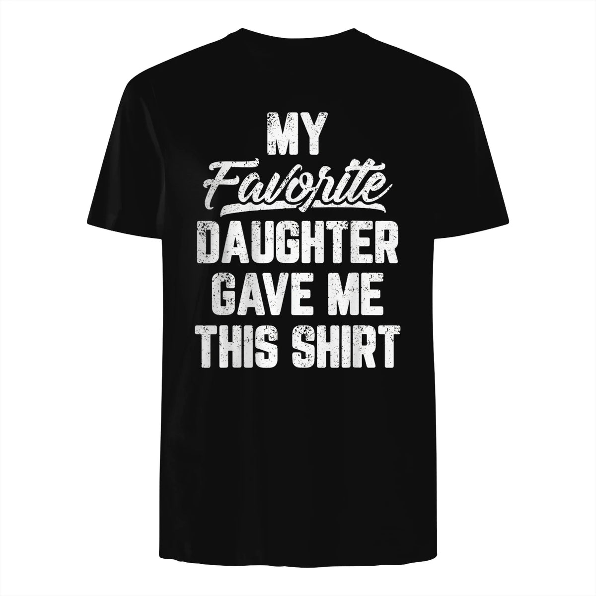My Favorite Daughter Gave Me This Shirt Funny Father's Day in Black - back view