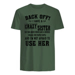Back Off I Have A Crazy Sister She Has Anger Issues in Military Green - back view