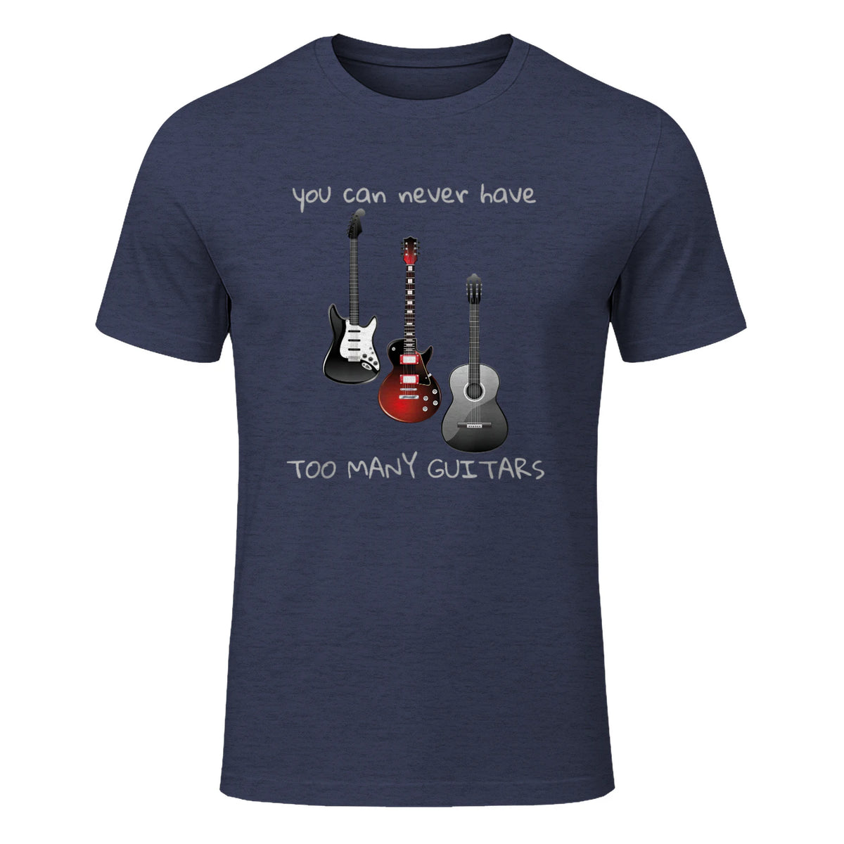 You Can Never Have Too Many Guitars T-Shirt Music Gift Tee in Heather Navy - front view
