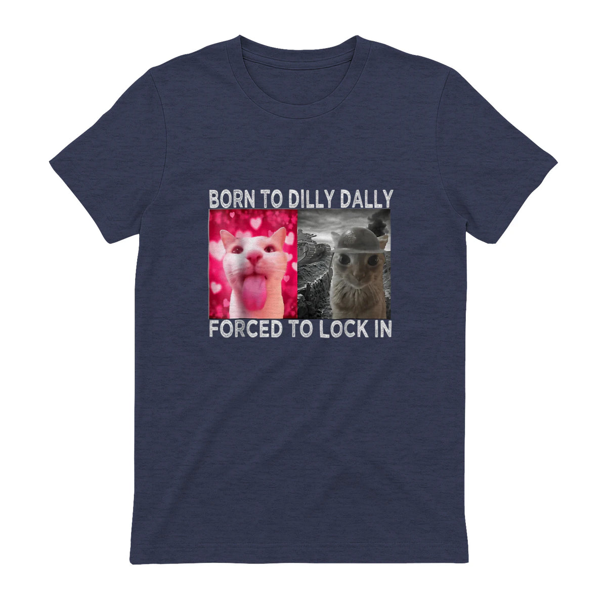 Born to Dilly Dally Forced to Lock in Cat Meme T-Shirt in Heather Navy - back view