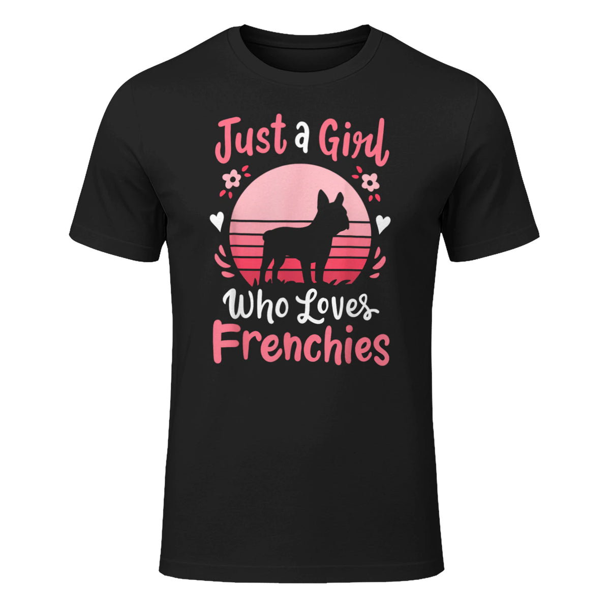 Frenchie French Bulldog Just a Girl Who Loves Frenchies T-Shirt in Black - front view