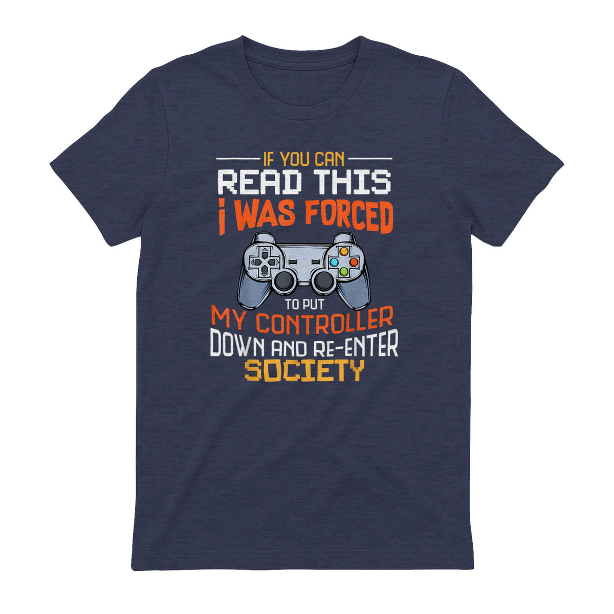 Funny Gift Idea Gamers Gaming Tee I Was Forced To Put My Controller Down Black Gamer T in Heather Navy - back view