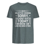 I Have Selective Hearing You Weren't Selected Today Funny in Dark Heather - back view