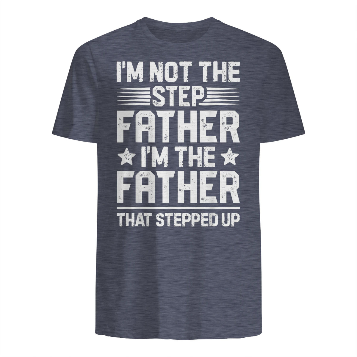 I'm Not The Step Father Stepped Up Funny Dad Fathers Day in Heather Navy - back view