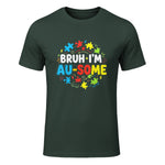 Bruh I'm Au-Some Autism Awareness T-Shirt in Forest Green - front view