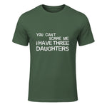 You Can't Scare Me I Have Three Daughters Shirt Fathers Day in Military Green - front view