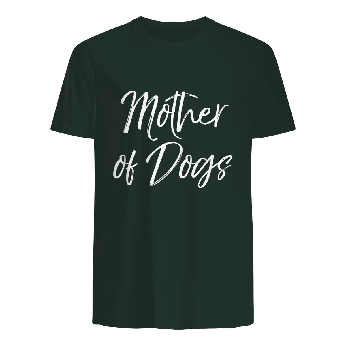 Cute Dog Mom Gift Funny Dog Owner Quote Item Mother of Dogs in Forest Green - back view