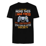 Funny Gift Idea Gamers Gaming Tee I Was Forced To Put My Controller Down Black Gamer T in Black - back view