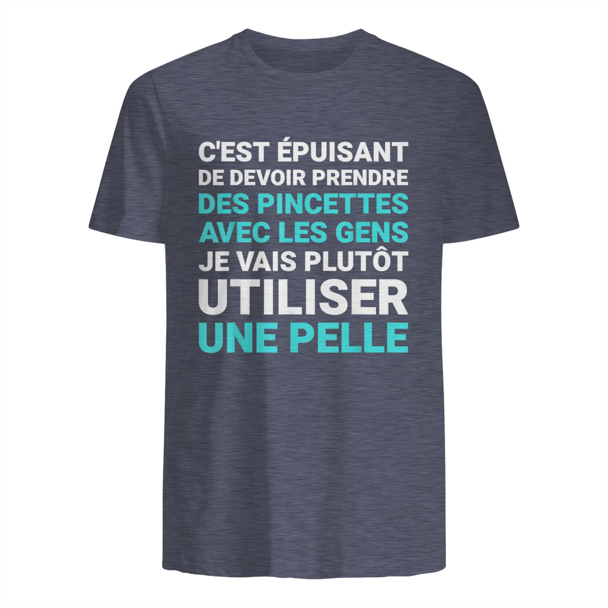 C'est épuisant je vais plutôt utiliser une pelle humour in Heather Navy - back view