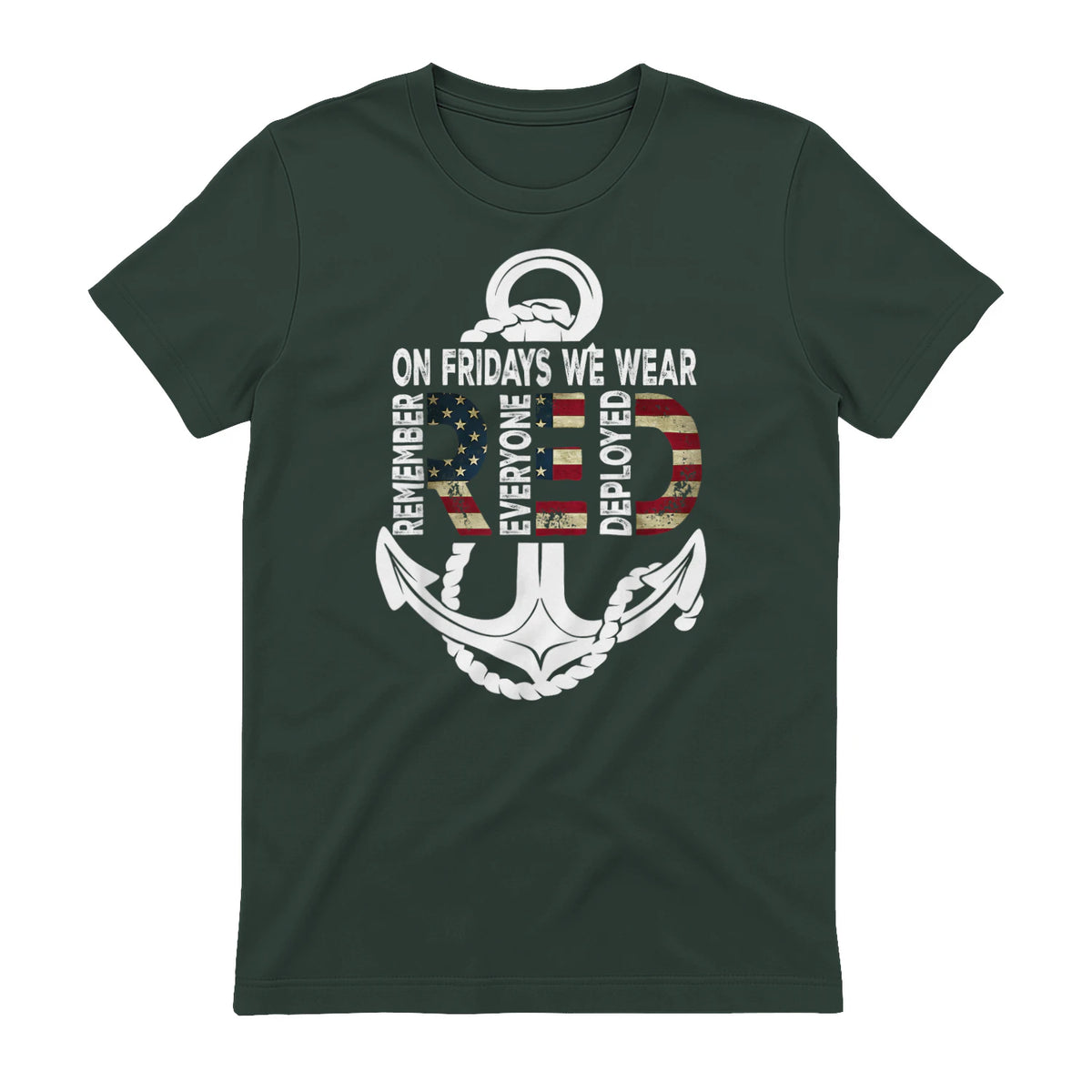 On Fridays We Wear Red Remember Everyone Deployed Navy T-Shirt in Forest Green - back view