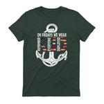 On Fridays We Wear Red Remember Everyone Deployed Navy T-Shirt in Forest Green - back view