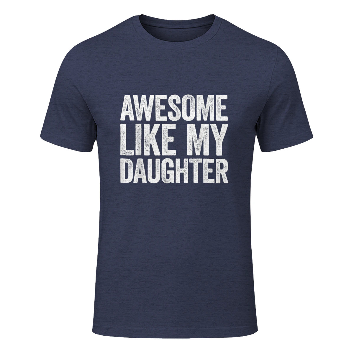 Awesome Like My Daughter Shirt Funny Men Dad Fathers Day in Heather Navy - front view