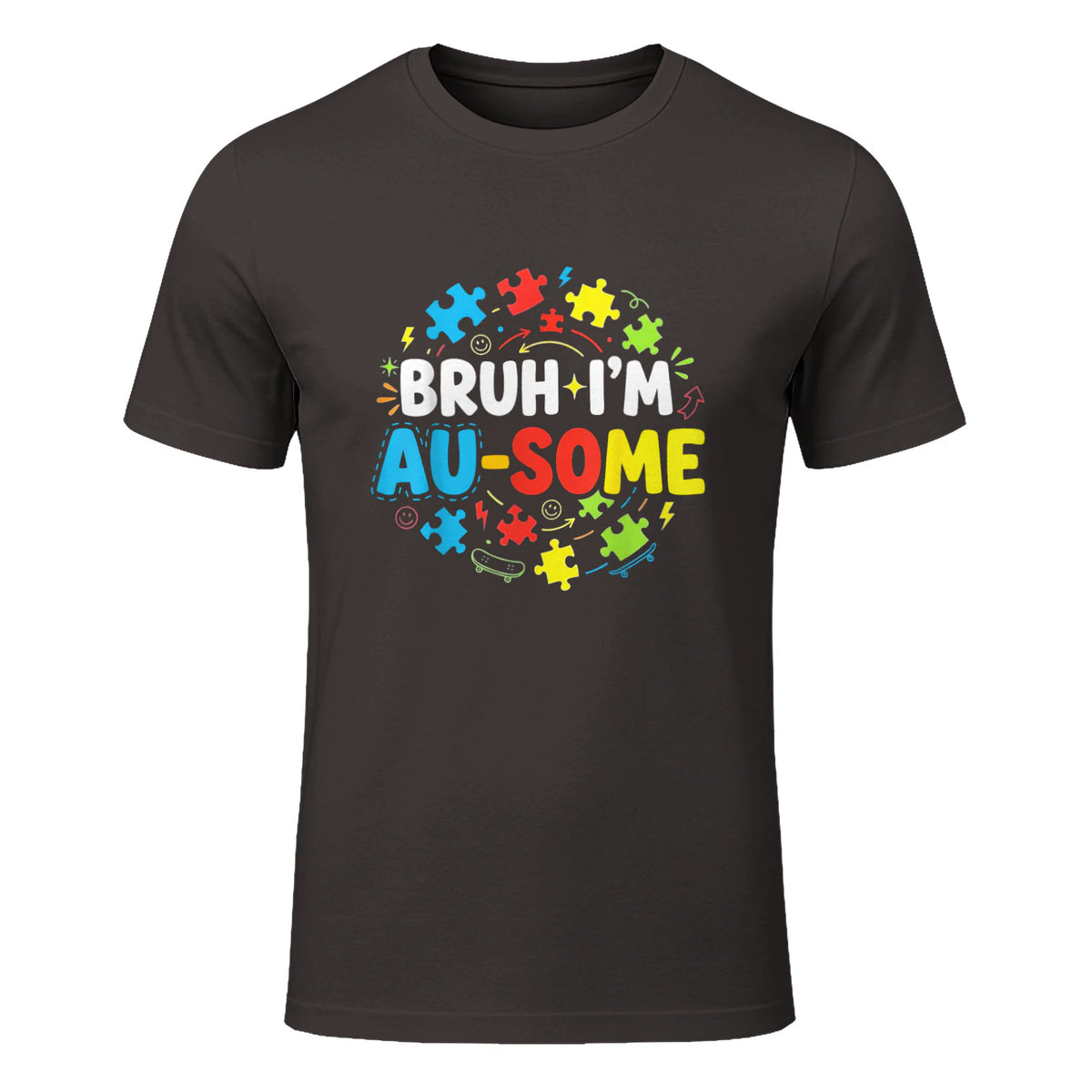 Bruh I'm Au-Some Autism Awareness T-Shirt in Dark Chocolate - front view