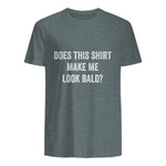 Does This Shirt Make Me Look Bald Fathers Day Dad Gift in Dark Heather - back view