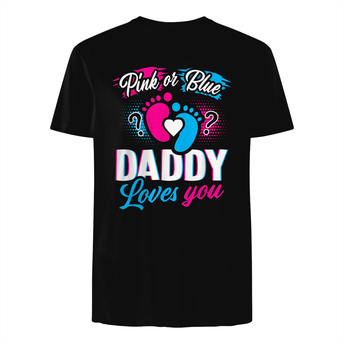 Pink Or Blue Daddy Loves You T Shirt Gender Reveal Baby Gift in Black - back view