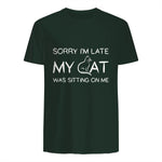 Sorry I'm Late My Cat Was Sitting On Me Funny Feline Lover in Forest Green - back view
