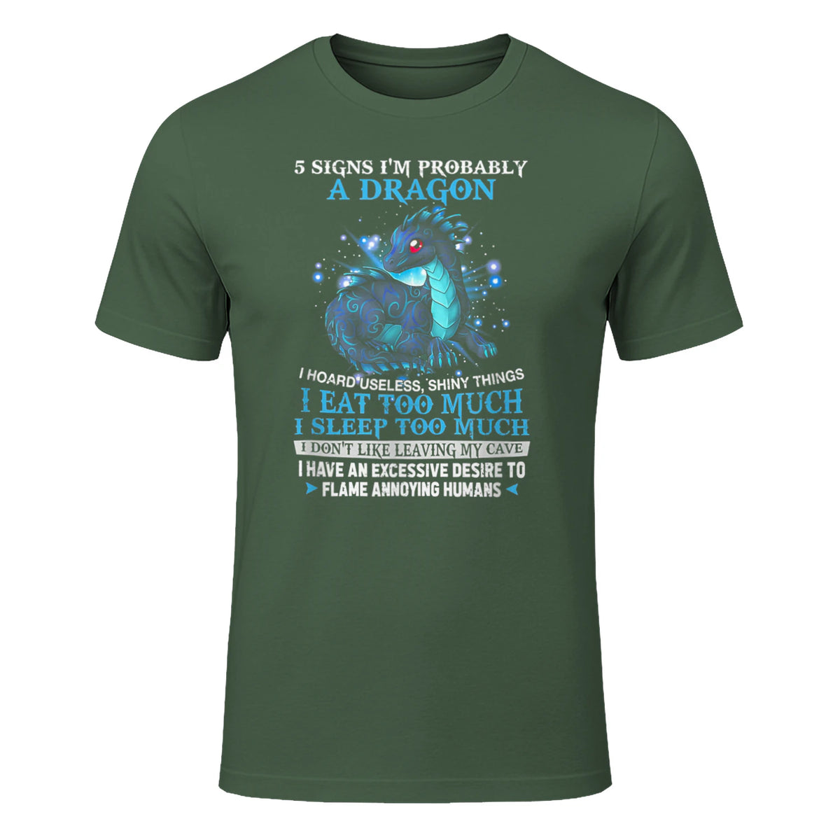 Five Signs I'm Probably a Dragon T-Shirt in Military Green - front view