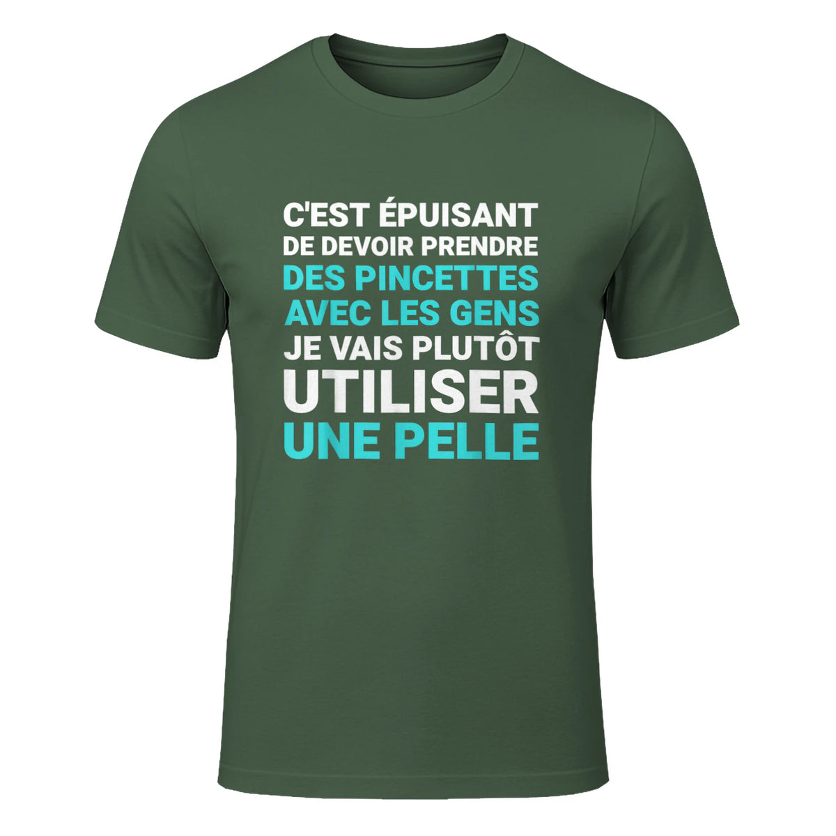 C'est épuisant je vais plutôt utiliser une pelle humour in Military Green - front view