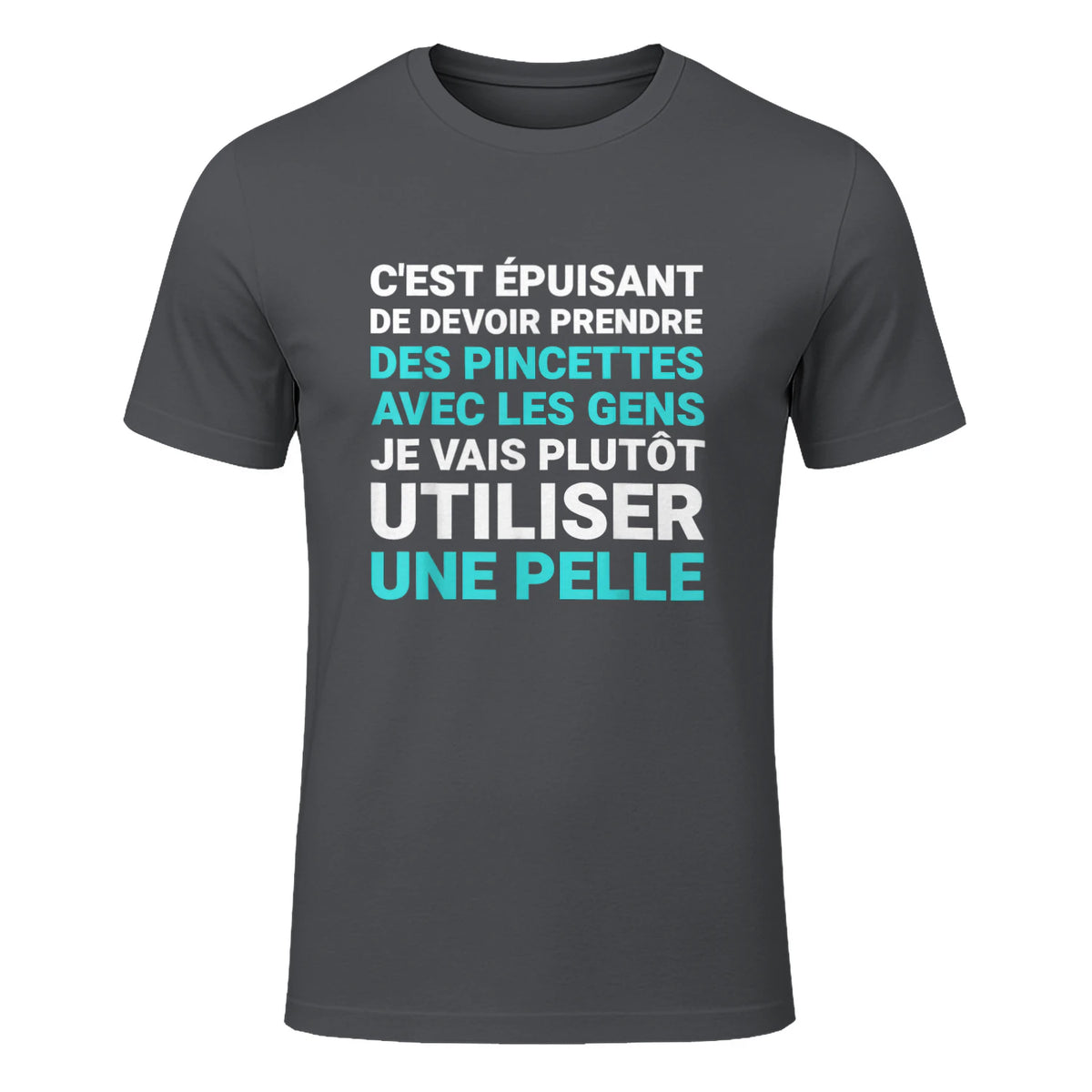 C'est épuisant je vais plutôt utiliser une pelle humour in Charcoal - front view
