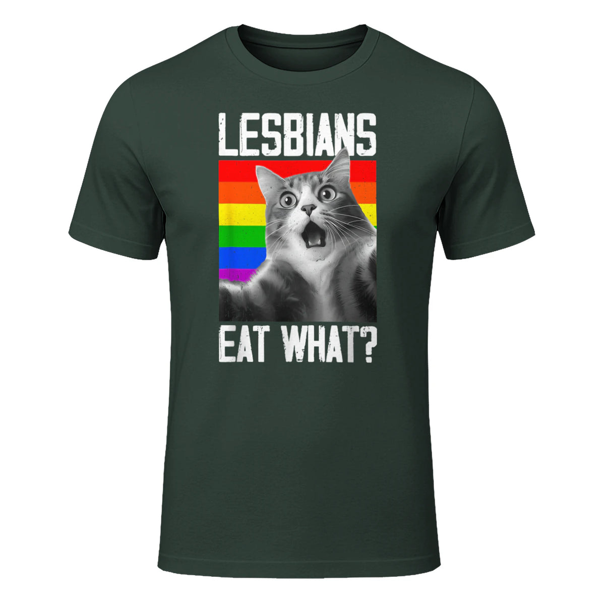Lesbians Eat What? LGBT Lesbian Girlfriend Funny Cat Gift T-Shirt in Forest Green - front view
