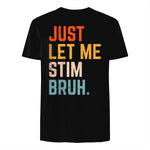 Just Let Me Stim Bruh Autism Awareness T-Shirt in Black - back view