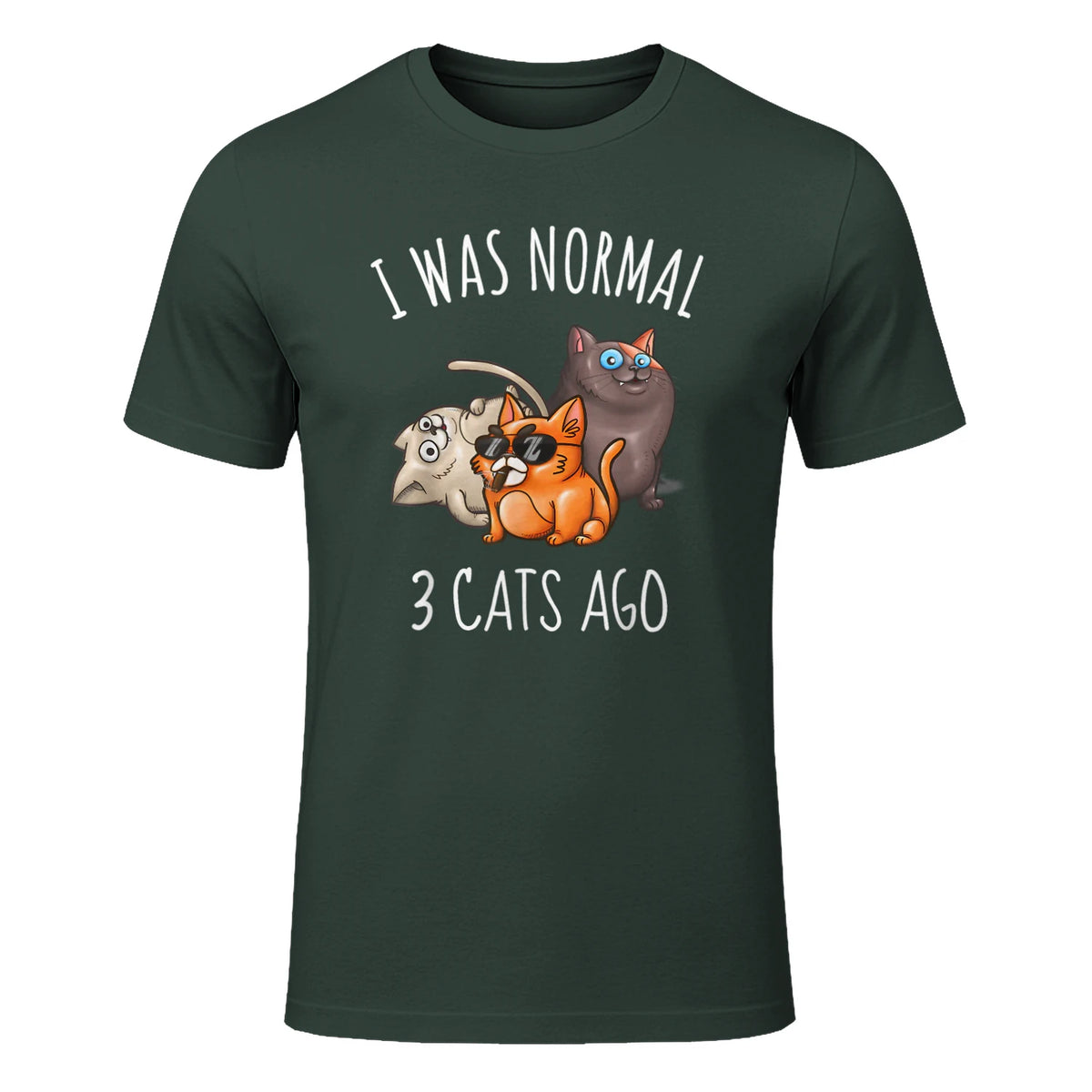 I Was Normal Three Cats Ago T-Shirt in Forest Green - front view