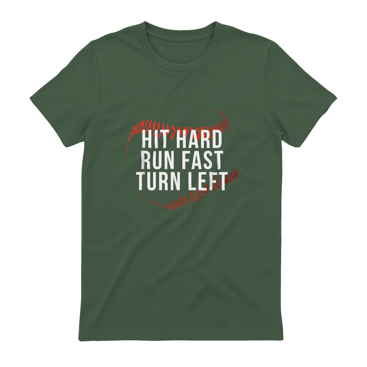 Hit Hard Run Fast Turn Left Funny Baseball Player & Fan T-Shirt in Military Green - back view