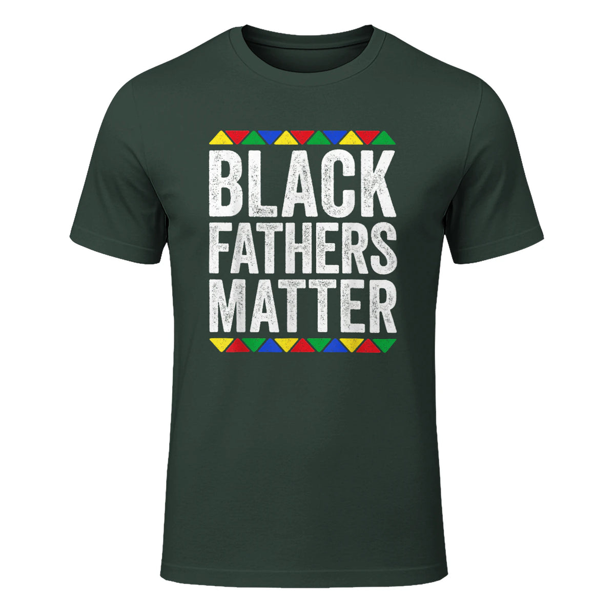 Black Fathers Matter Shirt Black History Month in Forest Green - front view