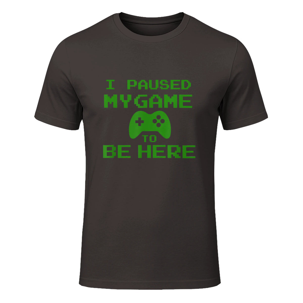 I Paused my Game to be Here Gamer T-shirt Gaming Geek Tee in Dark Chocolate - front view