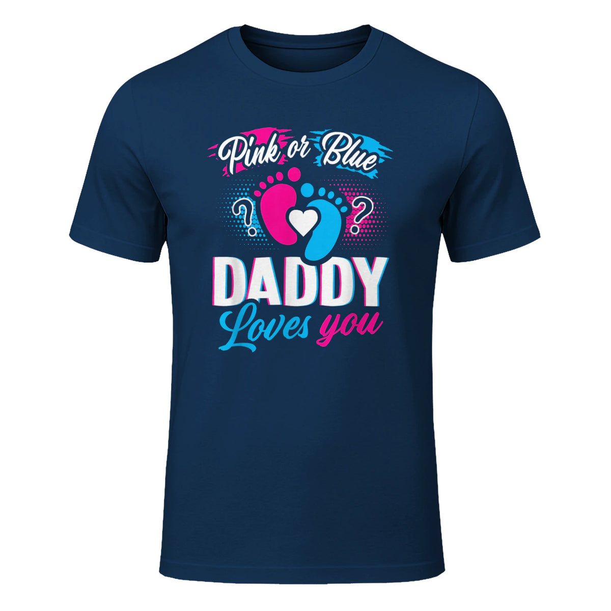 Pink Or Blue Daddy Loves You T Shirt Gender Reveal Baby Gift in Navy - front view