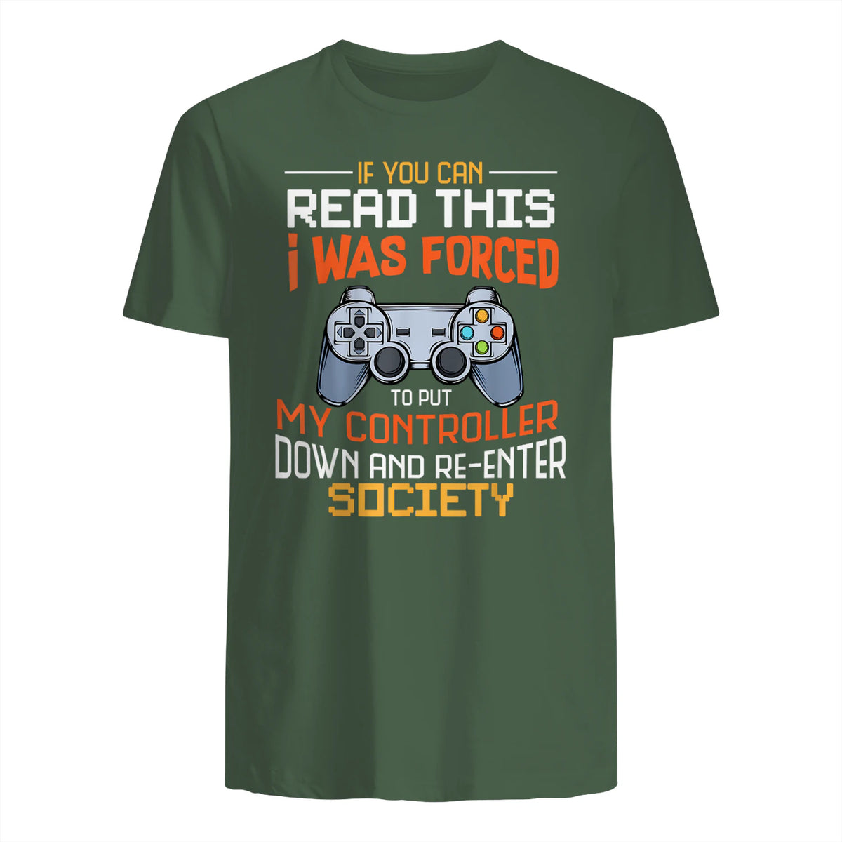 Funny Gift Idea Gamers Gaming Tee I Was Forced To Put My Controller Down Black Gamer T in Military Green - back view