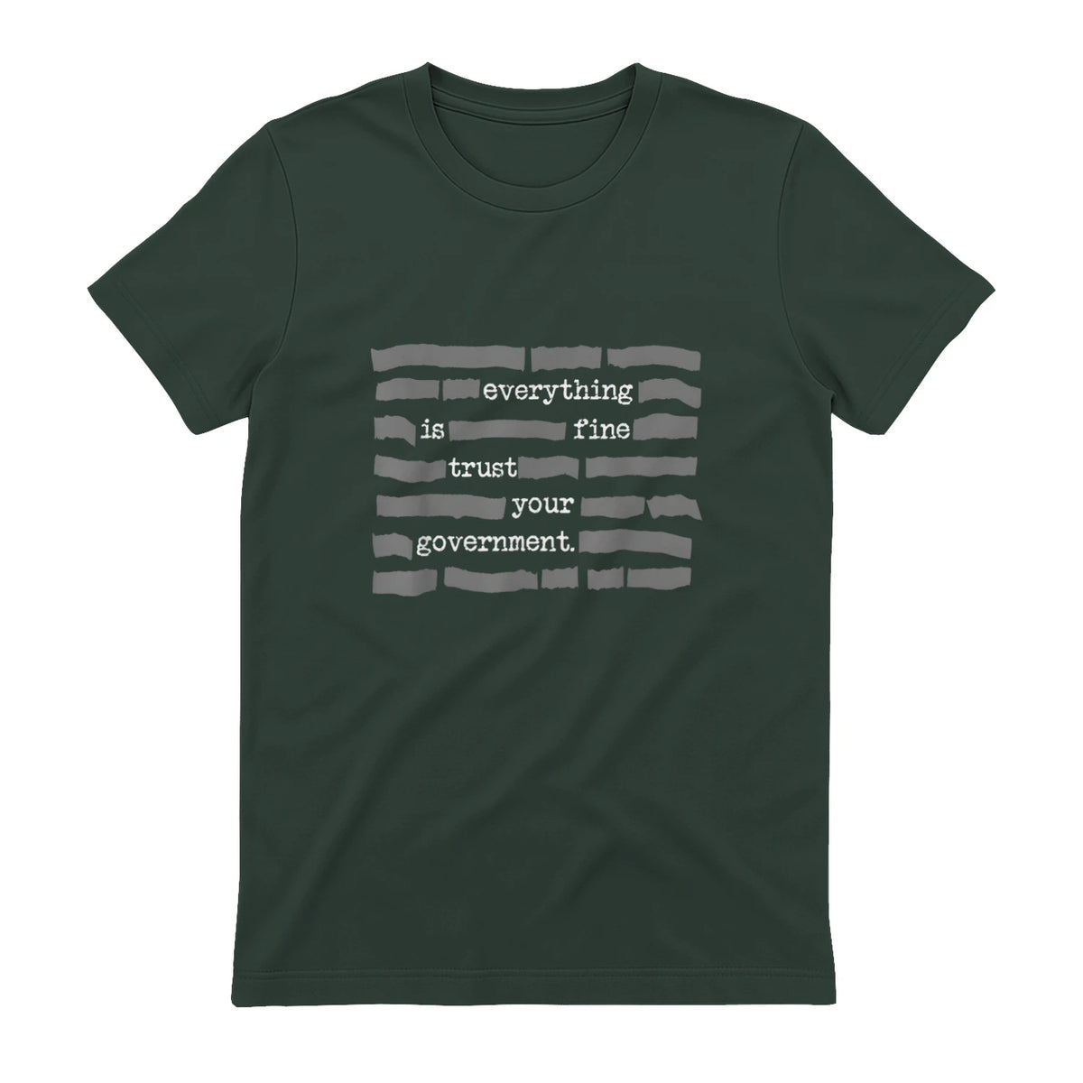 Everything Is Fine Trust Your Government Conspiracy Theory in Forest Green - back view