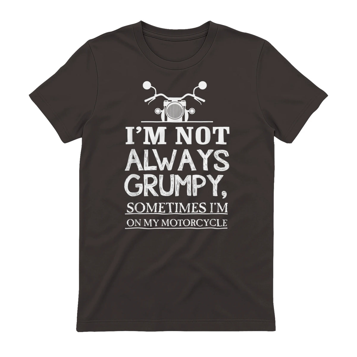 I'm not always grumpy, sometimes I'm on my in Dark Chocolate - back view
