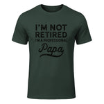 I'm Not Retired A Professional Papa in Forest Green - front view