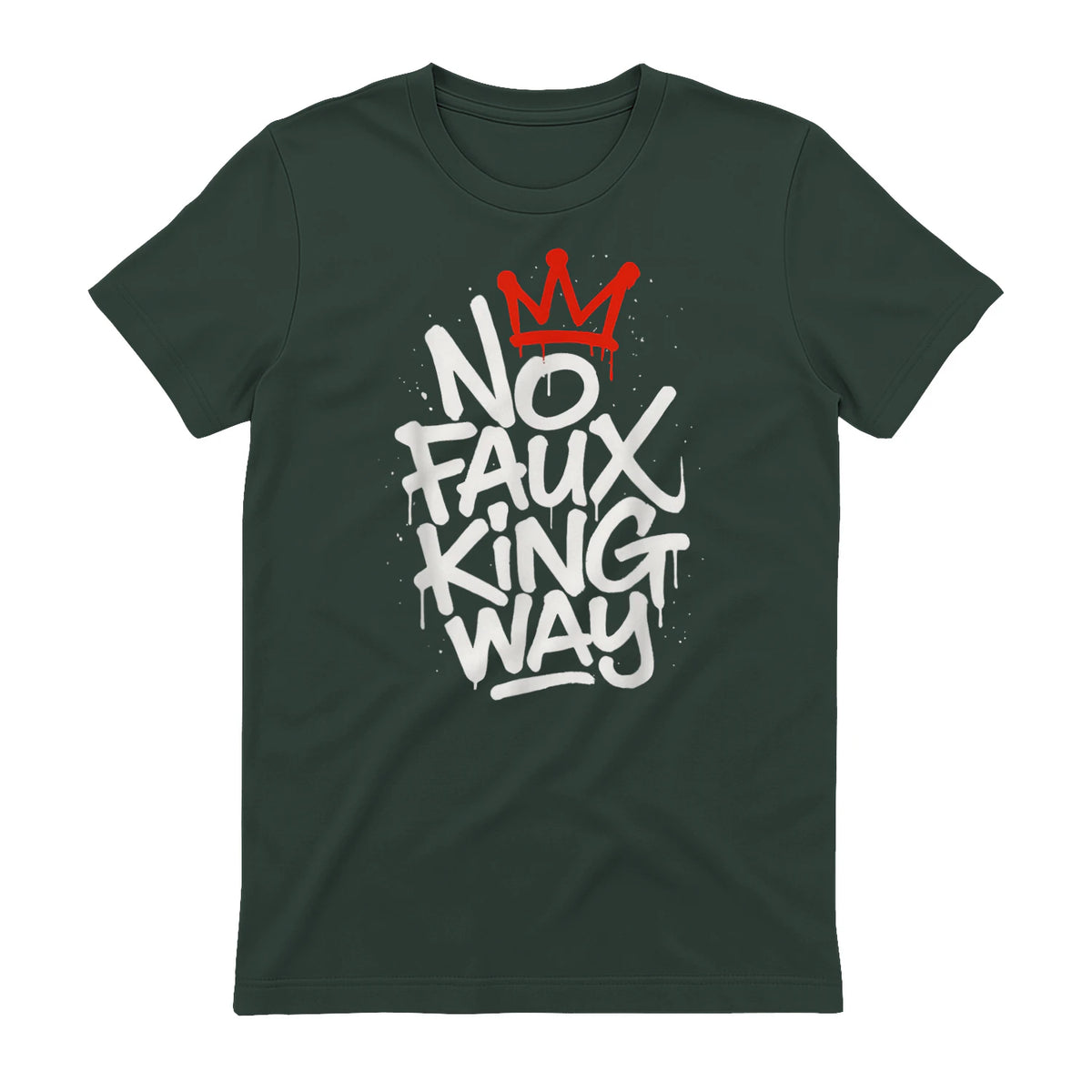 No Faux King Way T-Shirt in Forest Green - back view