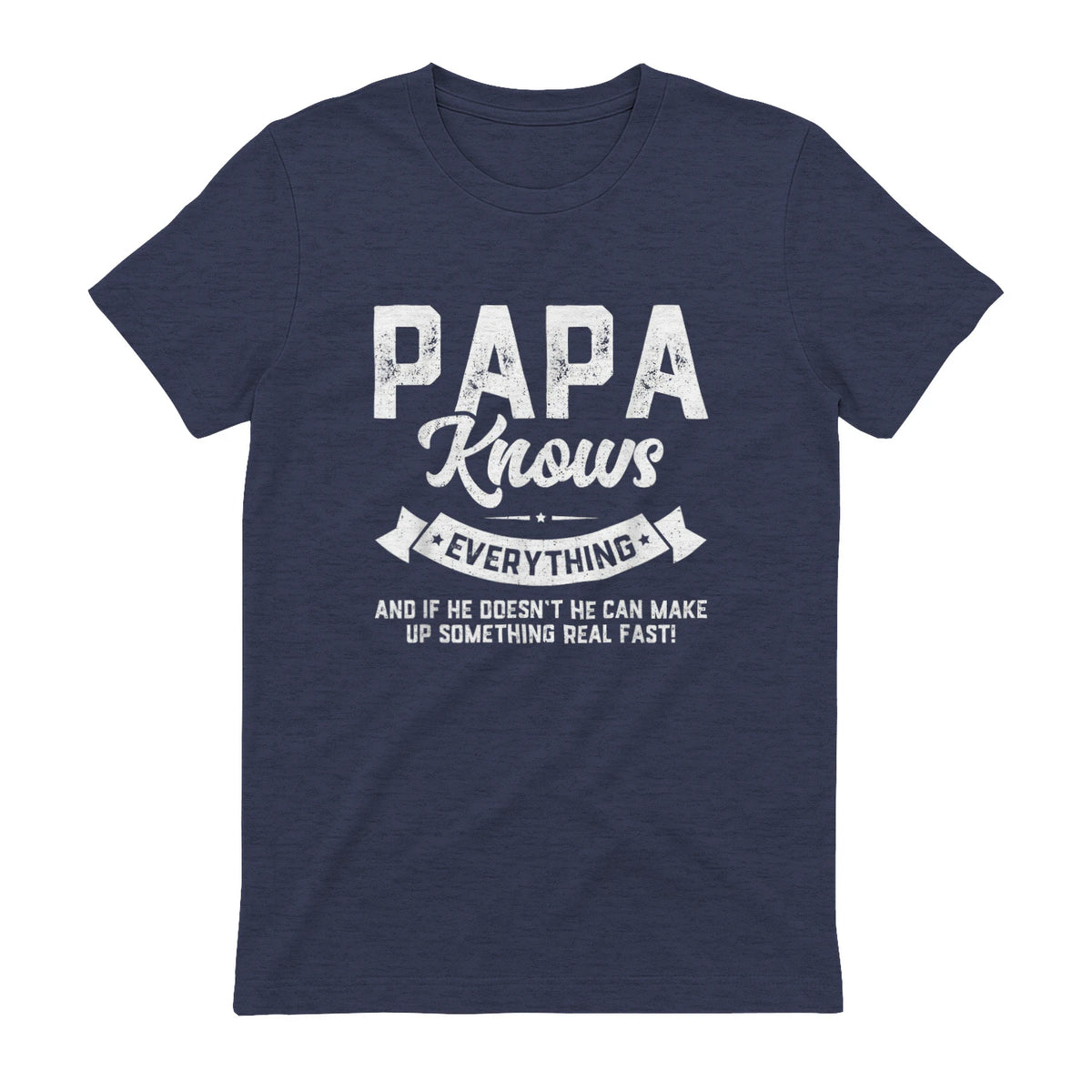 Papa Knows Everything Funny Father's Day Gift T-Shirt in Heather Navy - back view