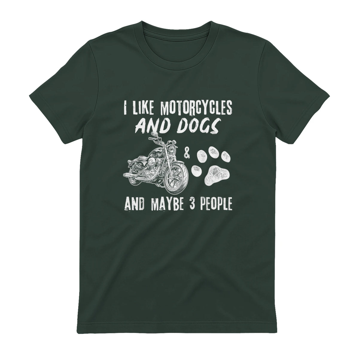 I Like Motorcycles and Dogs and Maybe Three People T-Shirt in Forest Green - back view