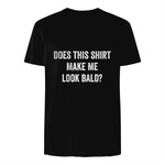 Does This Shirt Make Me Look Bald Fathers Day Dad Gift in Black - back view