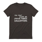 You Can't Scare Me I Have Three Daughters Shirt Fathers Day in Dark Chocolate - back view