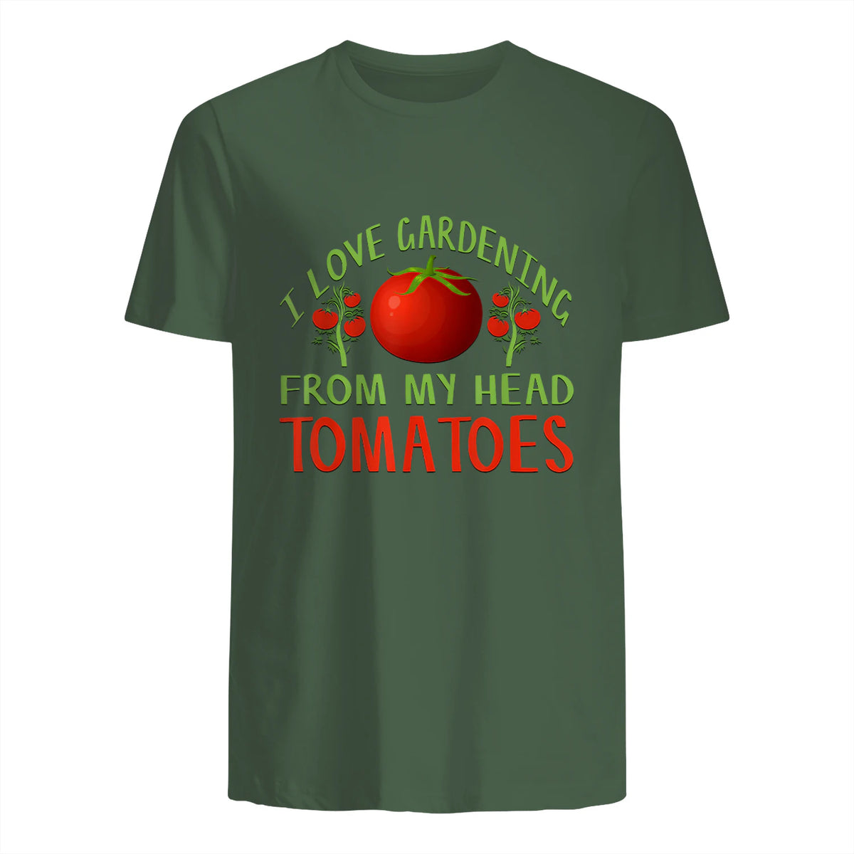 I Love Gardening From My Head Tomatoes Funny T-Shirt in Military Green - back view