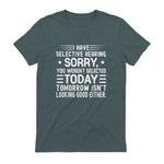 I Have Selective Hearing You Weren't Selected Today Funny in Dark Heather - back view