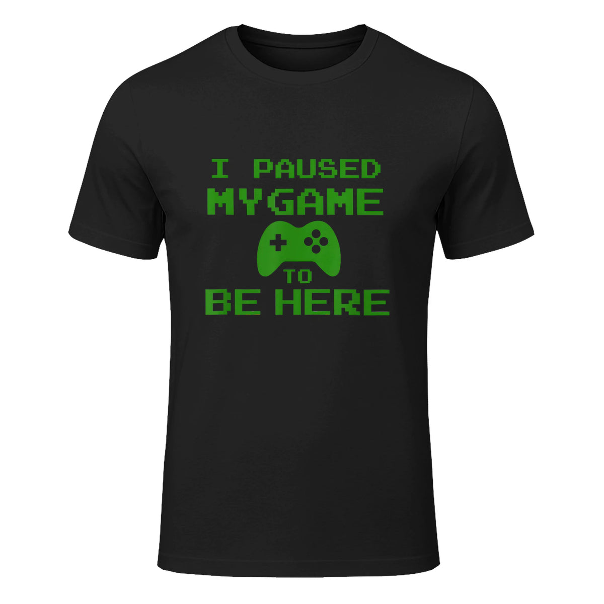 I Paused my Game to be Here Gamer T-shirt Gaming Geek Tee in Black - front view