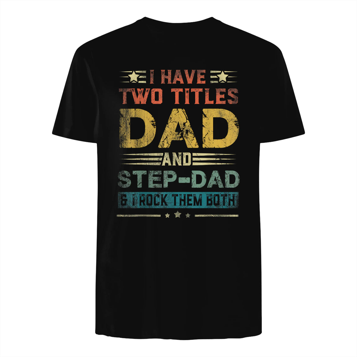I Have Two Titles Dad And Step-Dad Funny Fathers Day Gift in Black - back view