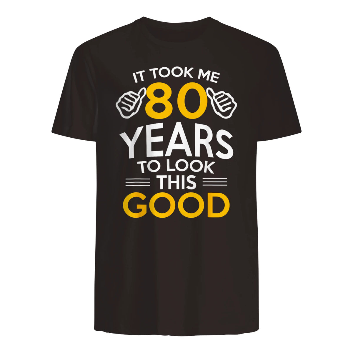 Took Me Eighty Years Birthday Gift T-Shirt in Dark Chocolate - back view