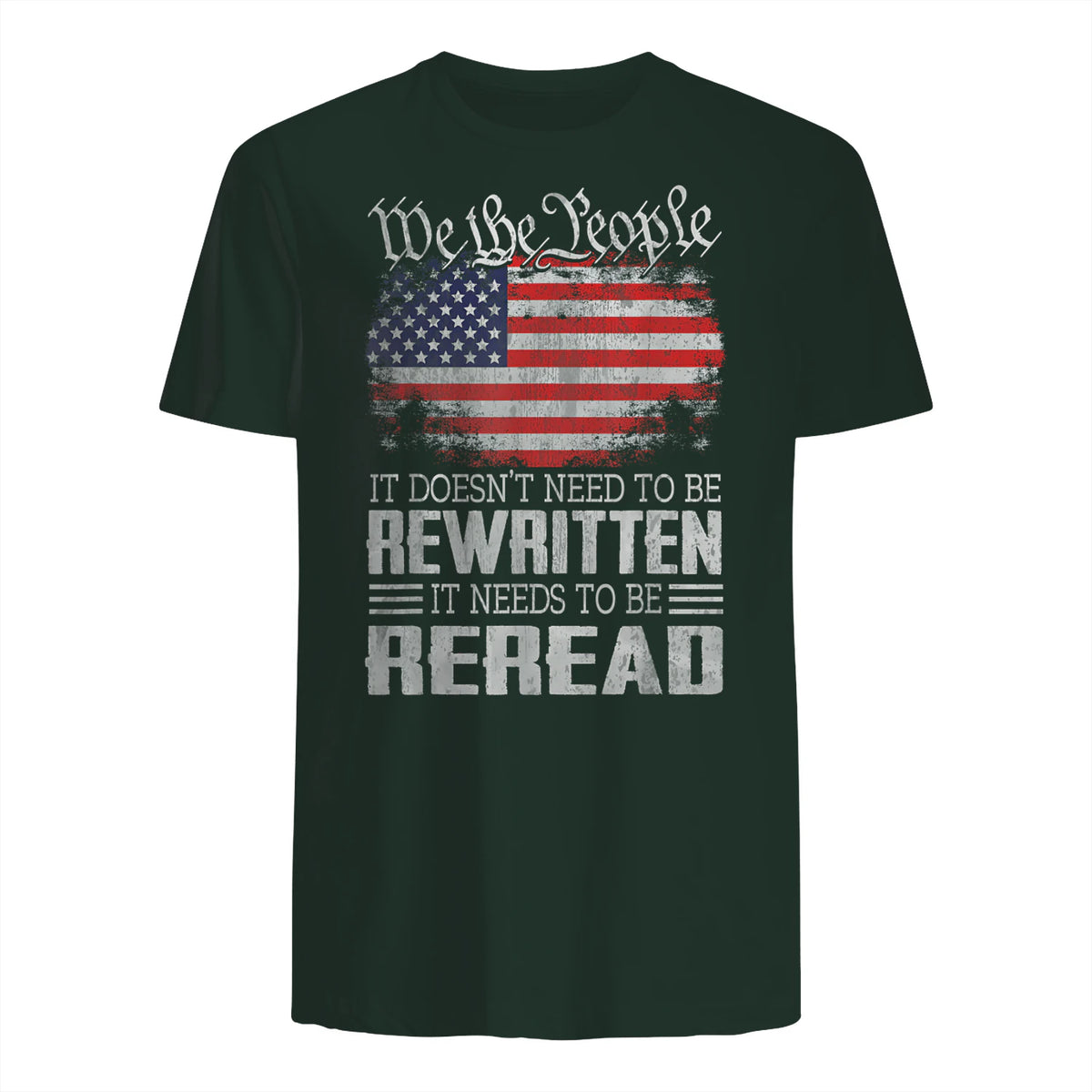 US Flag Constitution of The USA Needs to Be Reread T-Shirt in Forest Green - back view