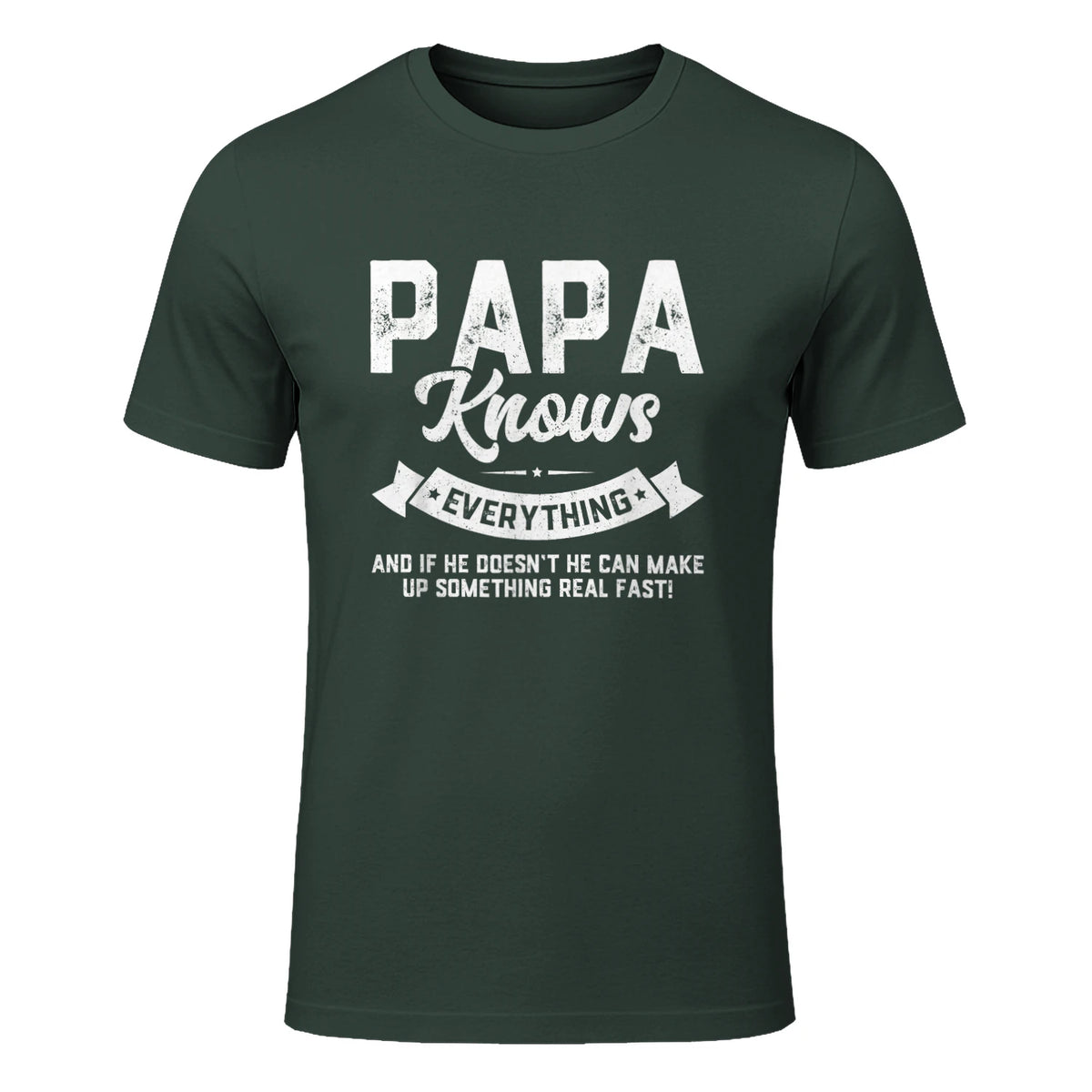 Papa Knows Everything Funny Father's Day Gift T-Shirt in Forest Green - front view