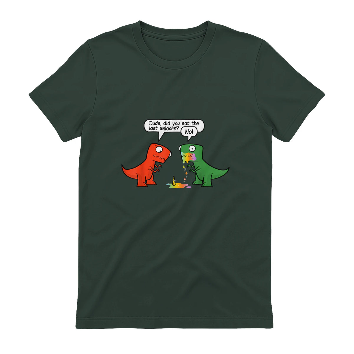 Dude Did You Eat The Last Unicorn Funny Dinosaur in Forest Green - back view