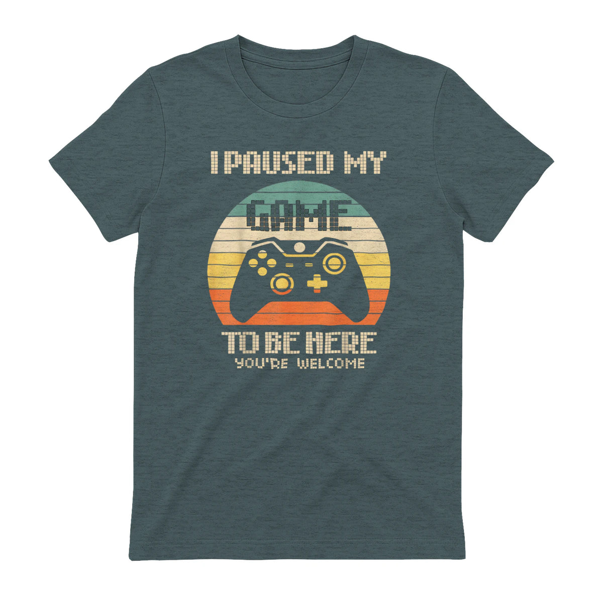 I Paused My Game To Be Here You're Welcome Retro Gamer Gift in Dark Heather - back view