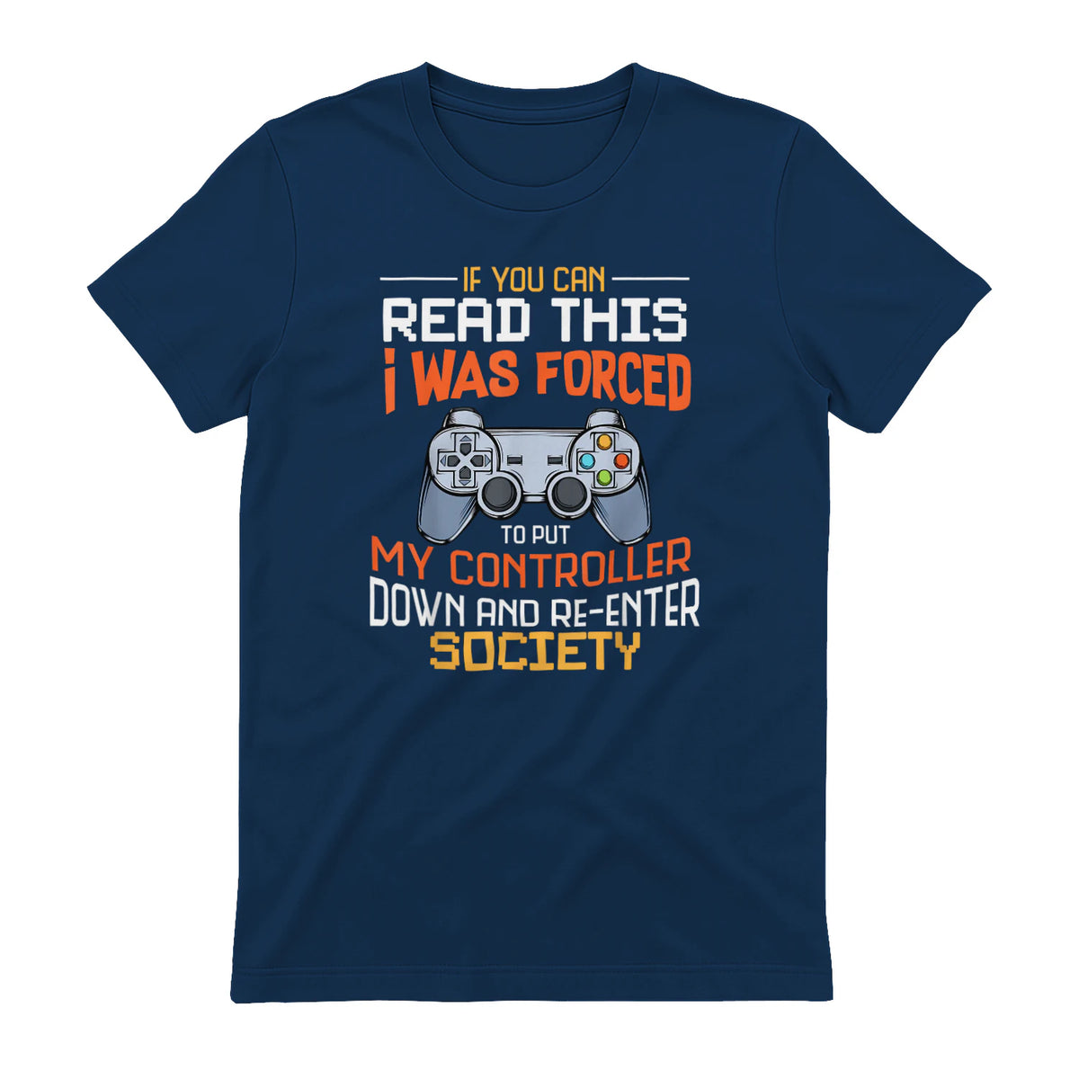 Funny Gift Idea Gamers Gaming Tee I Was Forced To Put My Controller Down Black Gamer T in Navy - back view